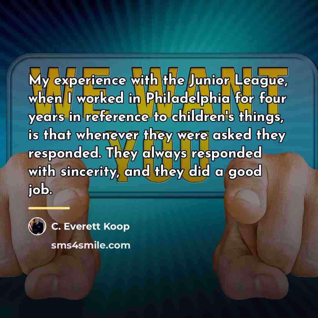 “My experience with the Junior League, when I worked in…” quote by C. Everett Koop