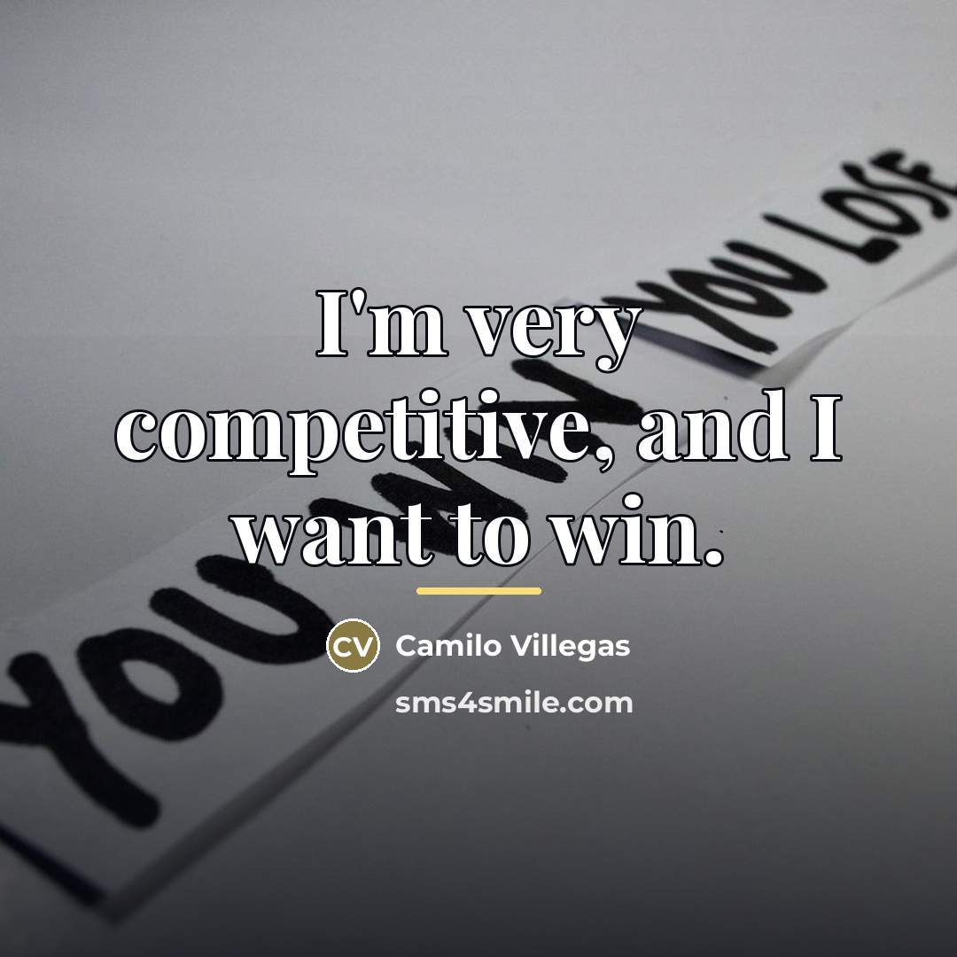 “I'm very competitive, and I want to win.…” quote by Camilo Villegas