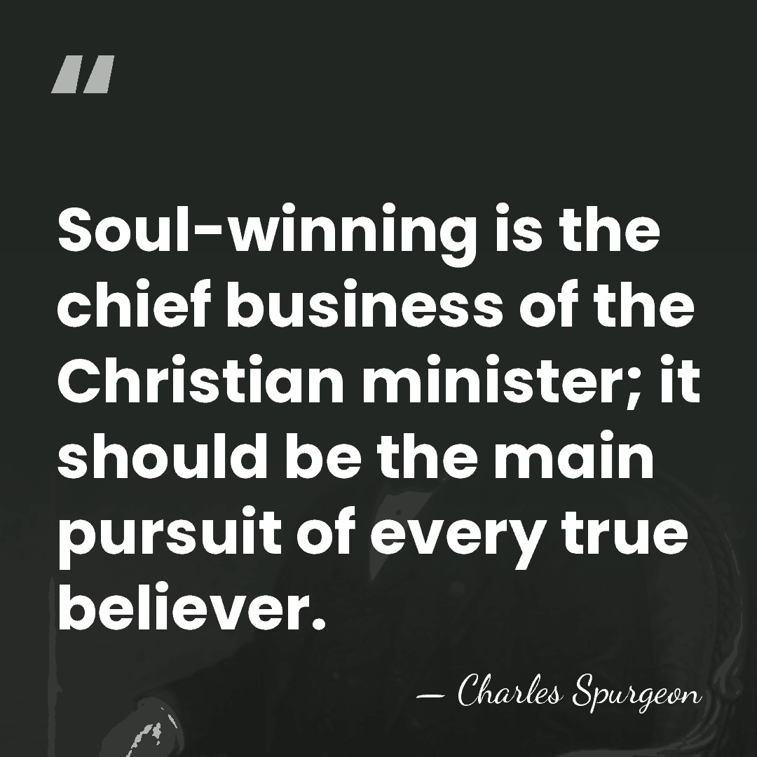 Soul-winning is the chief business of the Christian minister; it should be&hellip; - Charles Spurgeon