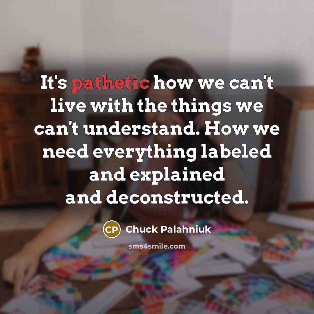 “It's pathetic how we can't live with the things we…” quote by Chuck Palahniuk