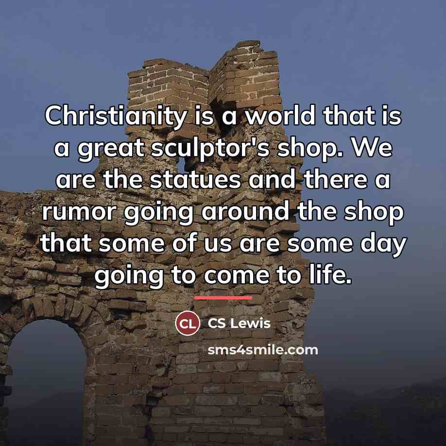 “Christianity is a world that is a great sculptor's shop.…” quote by CS Lewis