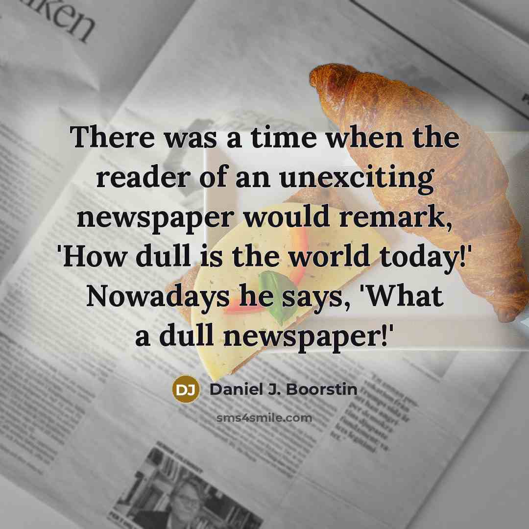 “There was a time when the reader of an unexciting…” quote by Daniel J. Boorstin