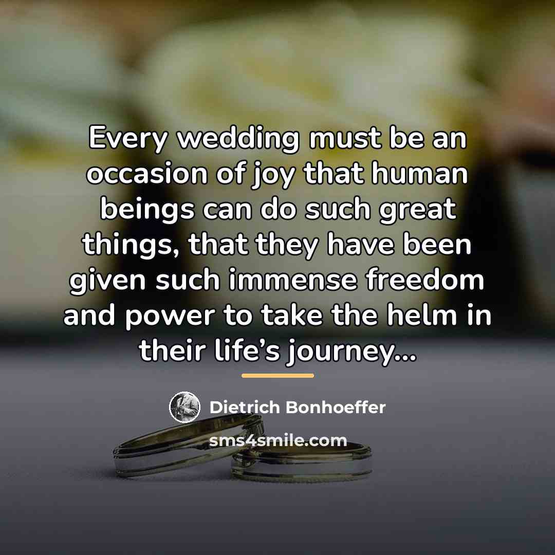 “Every wedding must be an occasion of joy that human…” quote by Dietrich Bonhoeffer