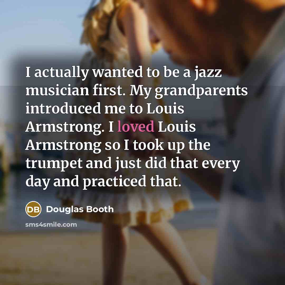“I actually wanted to be a jazz musician first. My…” quote by Douglas Booth