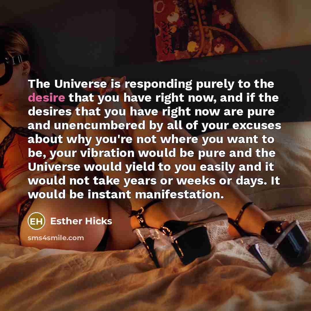 “The Universe is responding purely to the desire that you…” quote by Esther Hicks