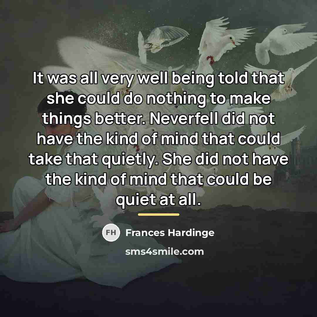 “It was all very well being told that she could…” quote by Frances Hardinge