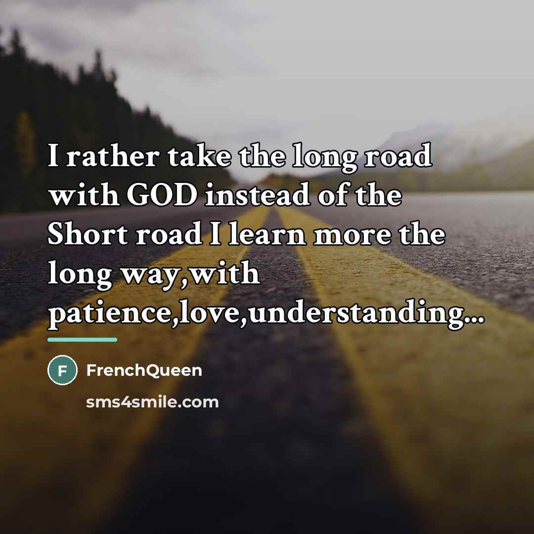 “I rather take the long road with GOD instead of…” quote by FRENCHQUEEN
