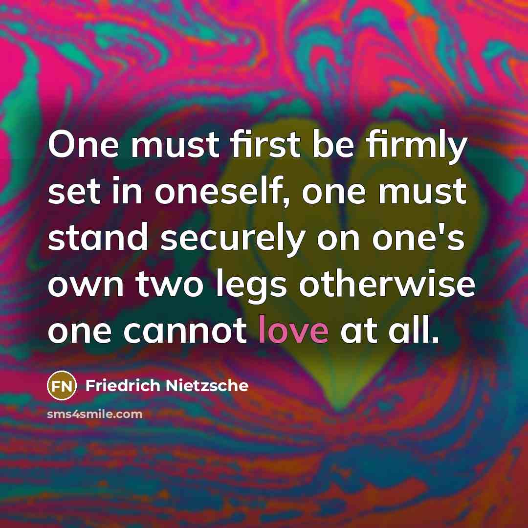 “One must first be firmly set in oneself, one must…” quote by Friedrich Nietzsche