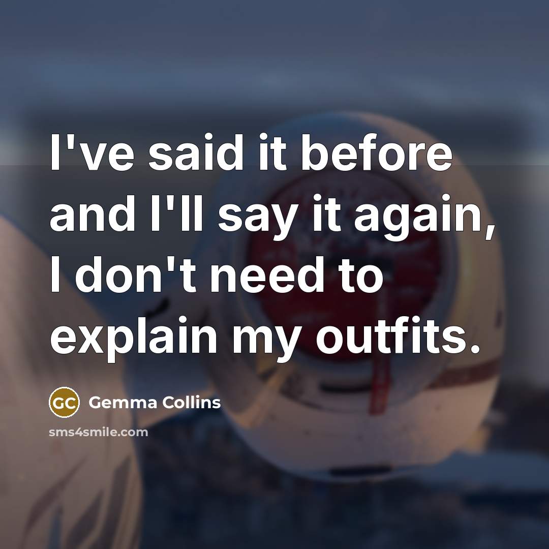 “I've said it before and I'll say it again, I…” quote by Gemma Collins