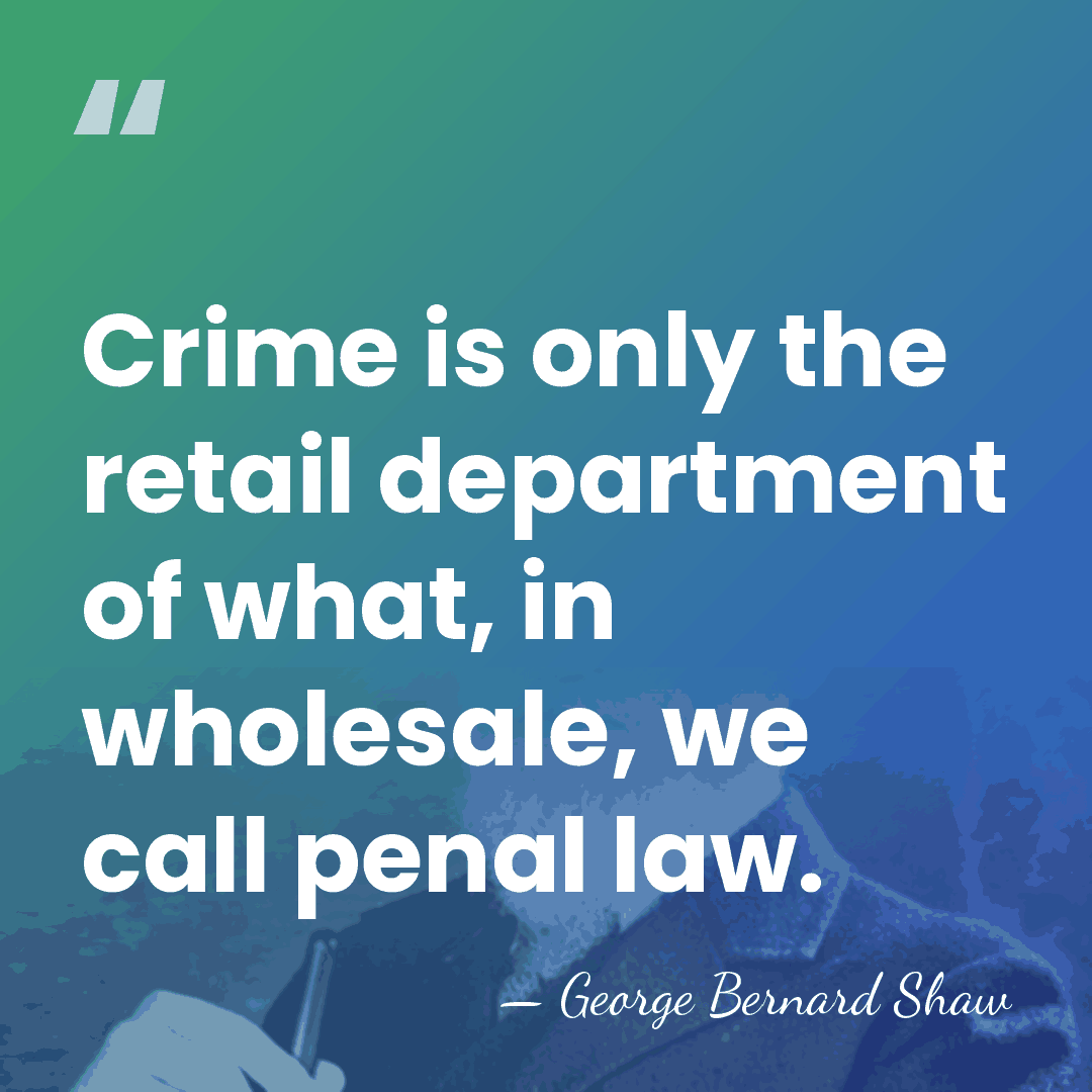 Crime is only the retail department of what, in wholesale, we call&hellip; - George Bernard Shaw