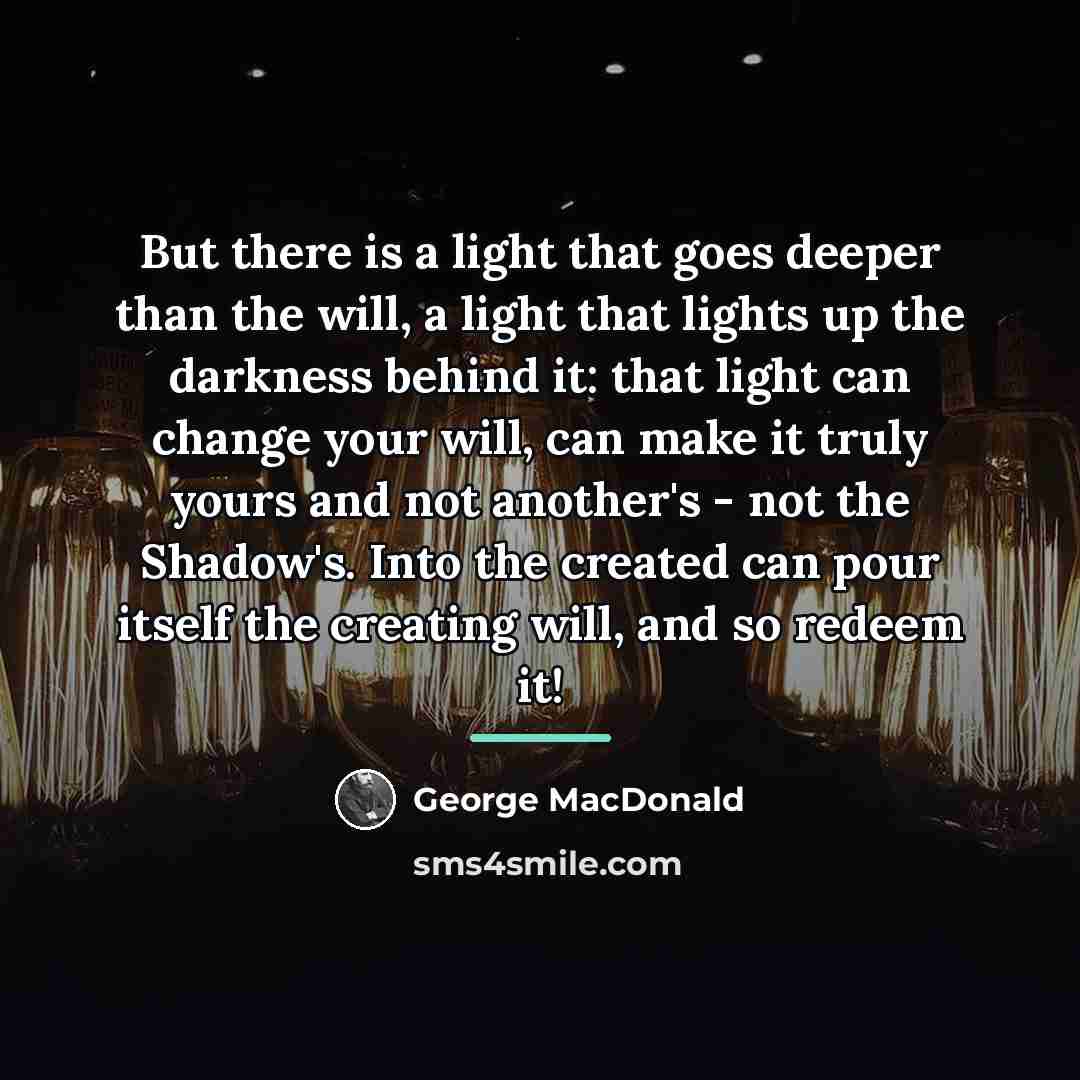 “But there is a light that goes deeper than the…” quote by George MacDonald