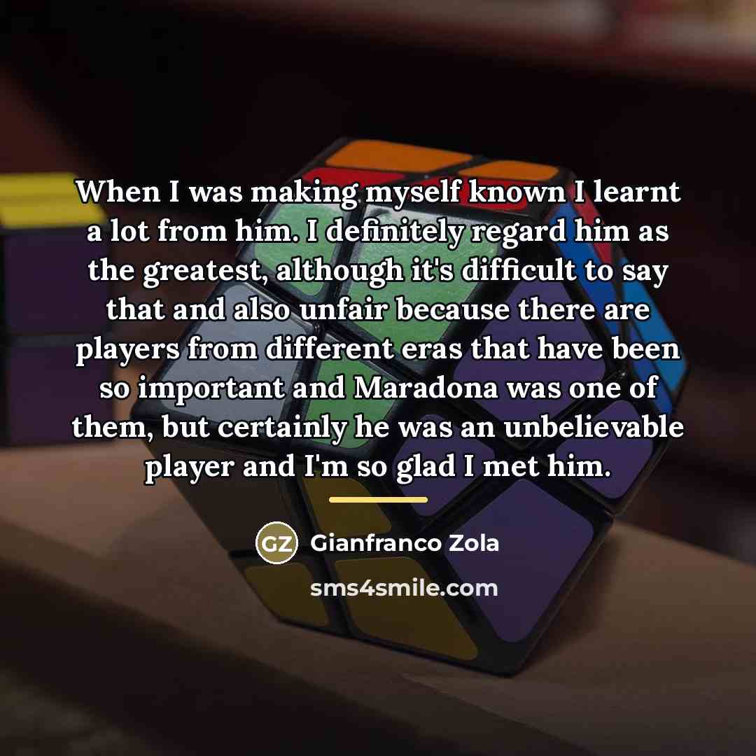 “When I was making myself known I learnt a lot…” quote by Gianfranco Zola