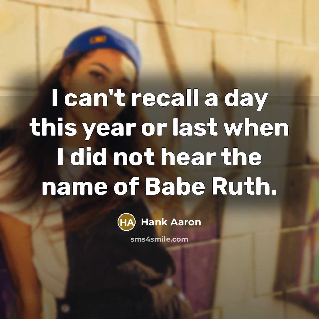 “I can't recall a day this year or last when…” quote by Hank Aaron