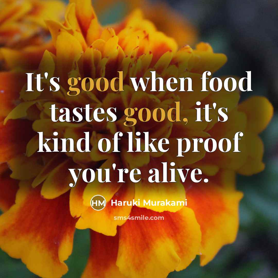 “It's good when food tastes good, it's kind of like…” quote by Haruki Murakami