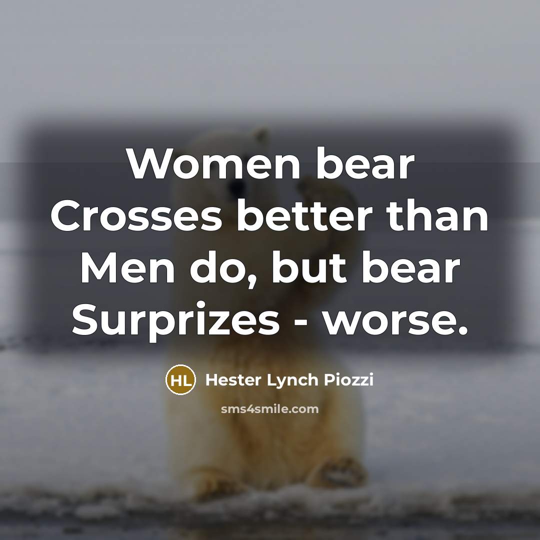 “Women bear Crosses better than Men do, but bear Surprizes…” quote by Hester Lynch Piozzi