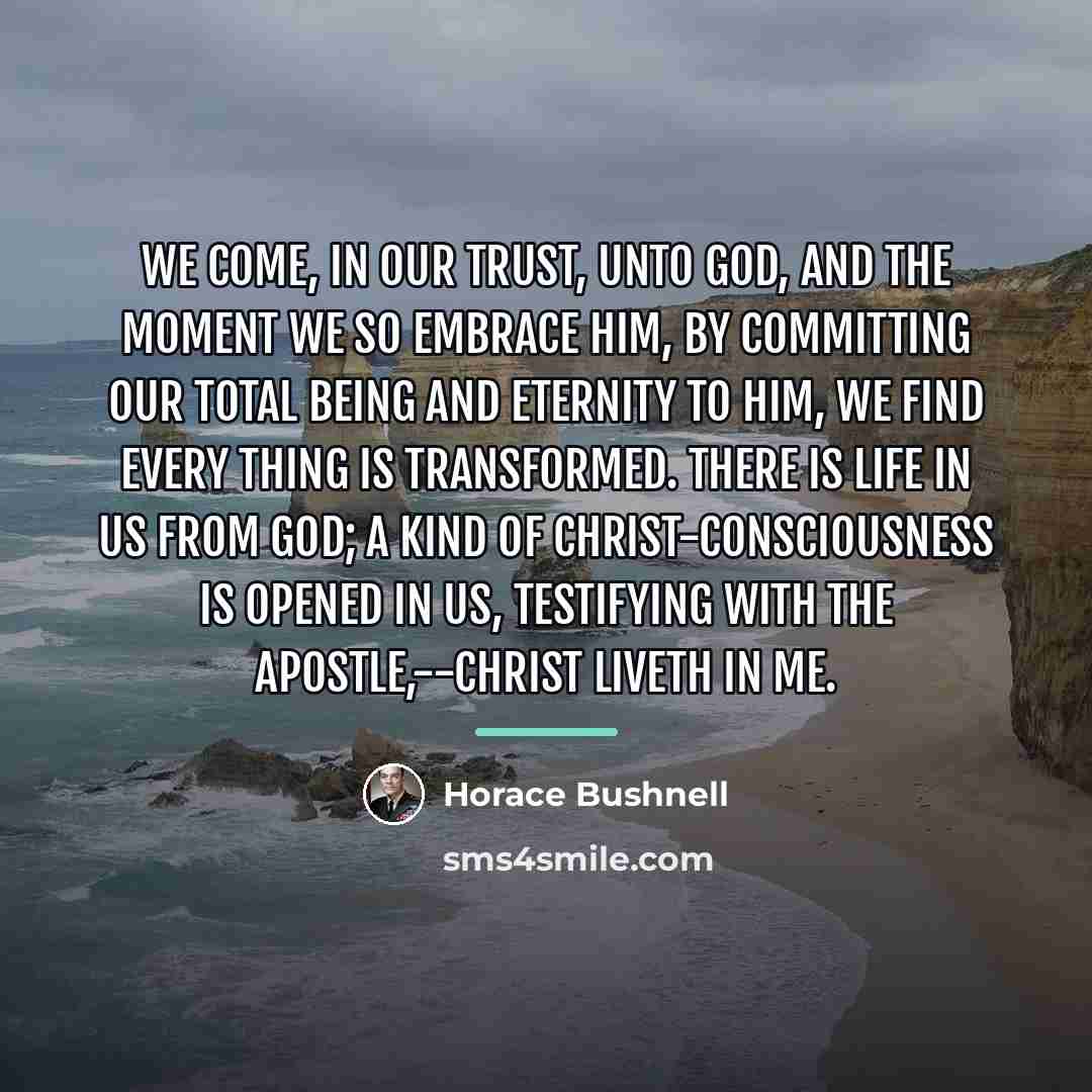 “We come, in our trust, unto God, and the moment…” quote by Horace Bushnell