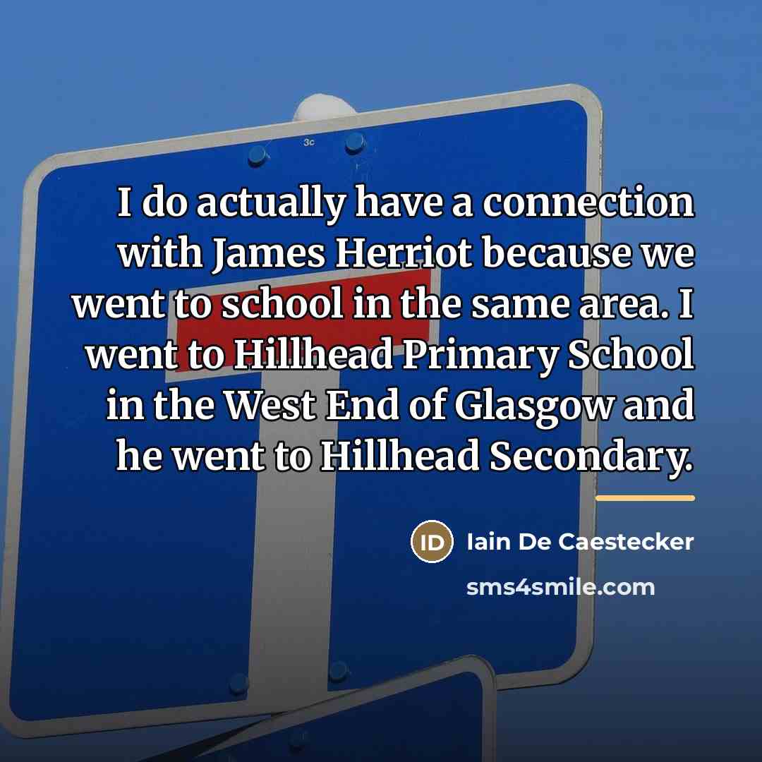 “I do actually have a connection with James Herriot because…” quote by Iain De Caestecker