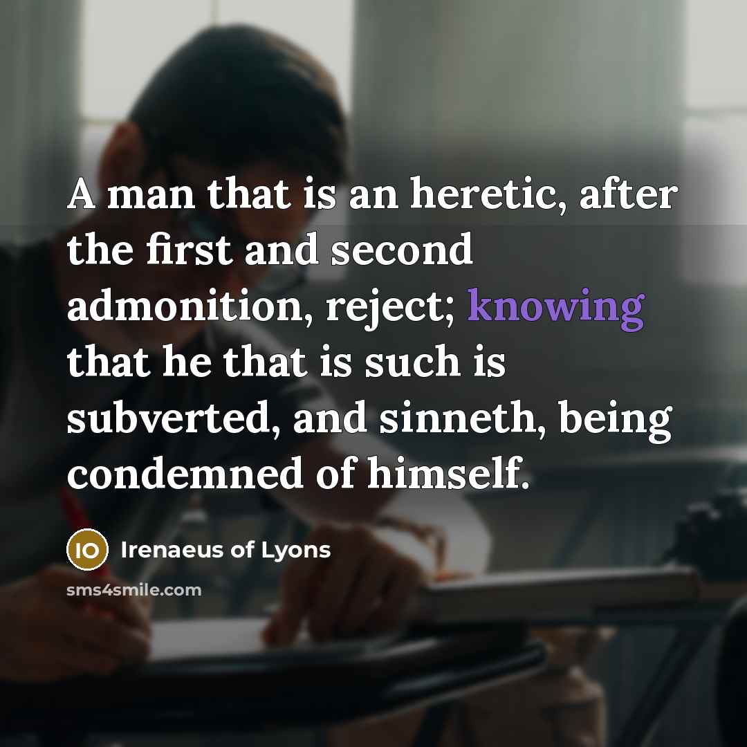 “A man that is an heretic, after the first and…” quote by Irenaeus of Lyons