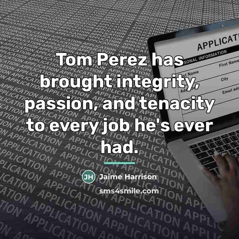 “Tom Perez has brought integrity, passion, and tenacity to every…” quote by Jaime Harrison