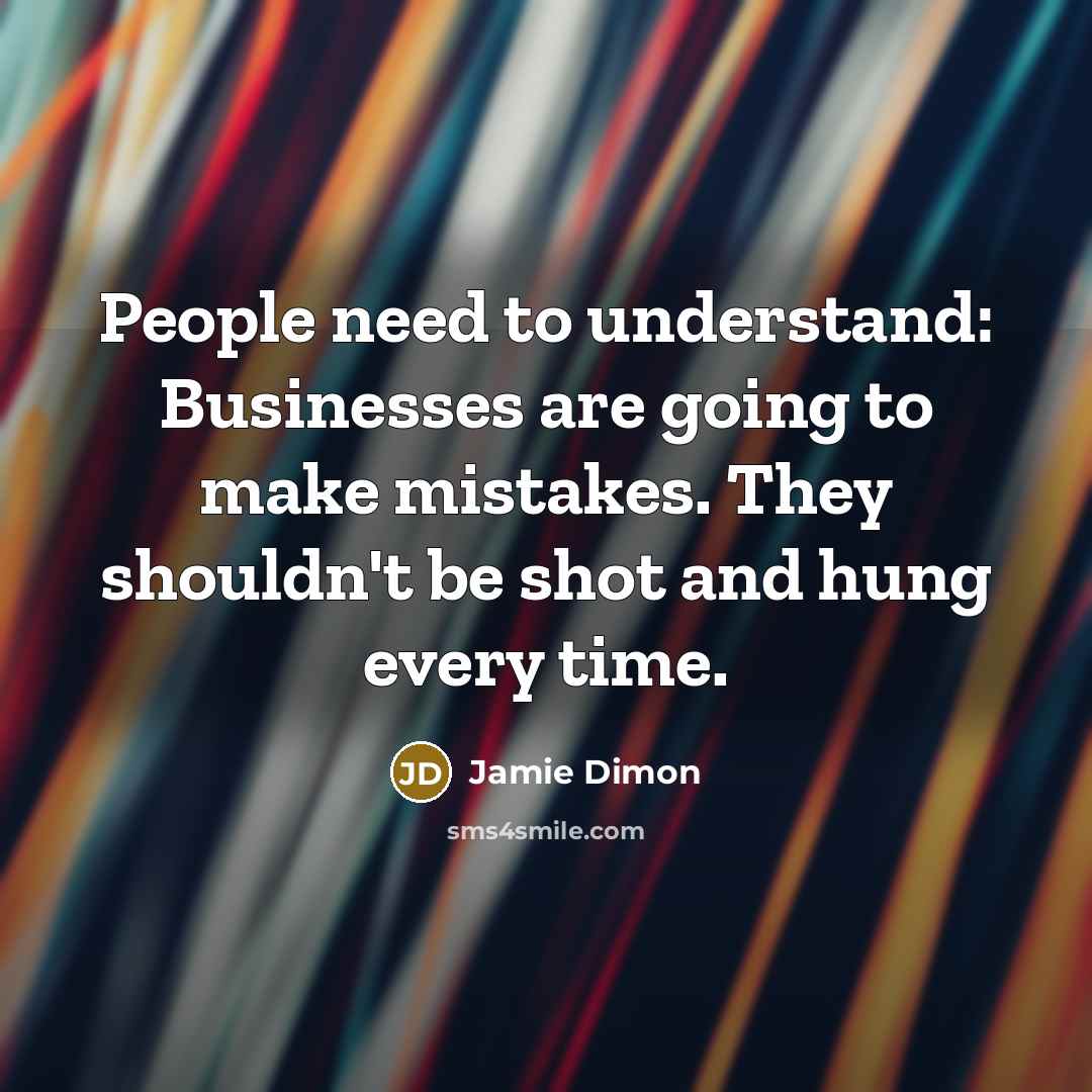 “People need to understand: Businesses are going to make mistakes.…” quote by Jamie Dimon