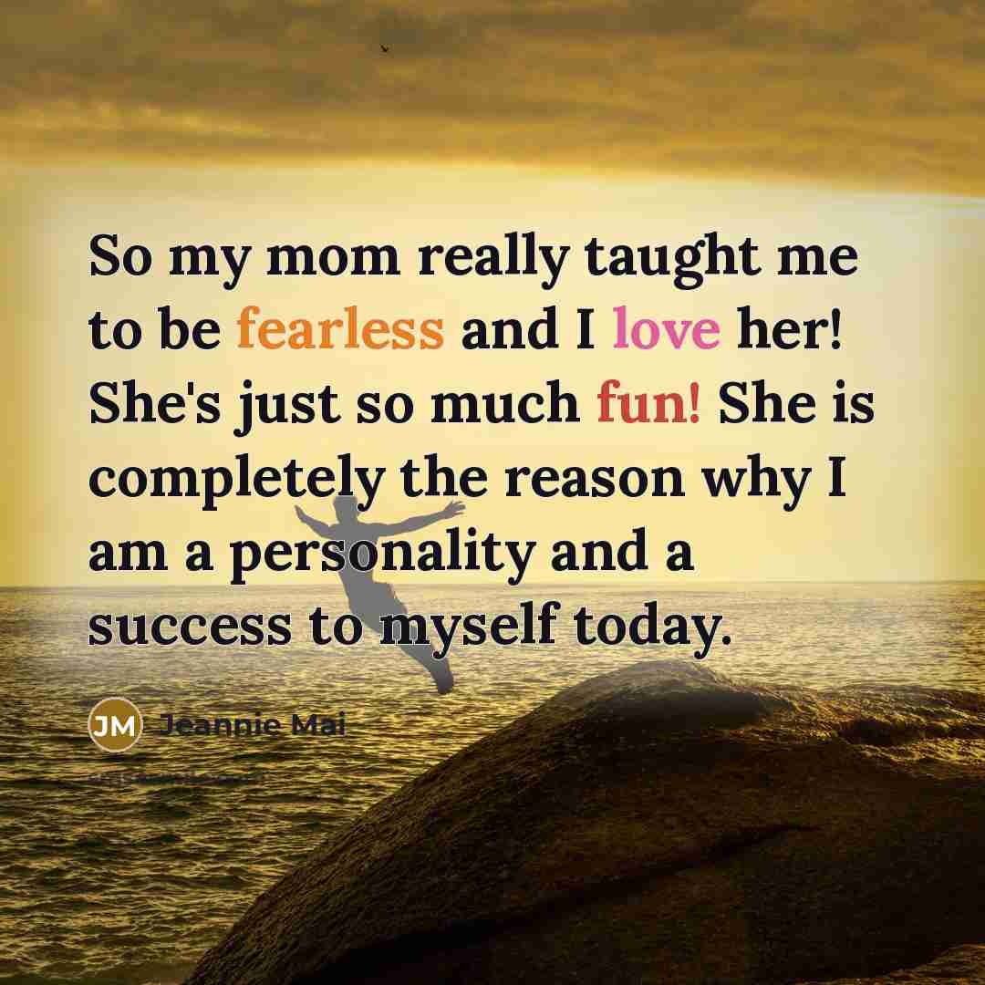 “So my mom really taught me to be fearless and…” quote by Jeannie Mai