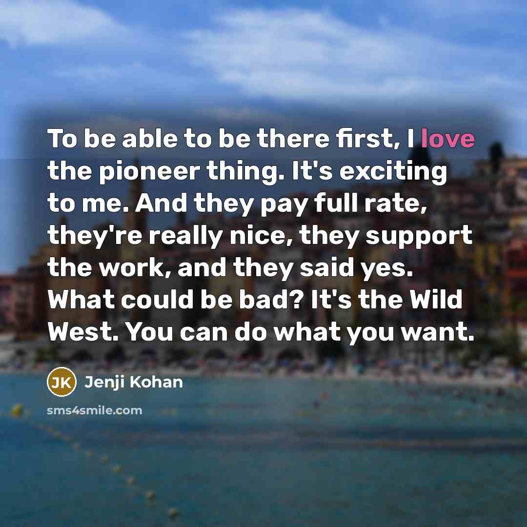 “To be able to be there first, I love the…” quote by Jenji Kohan