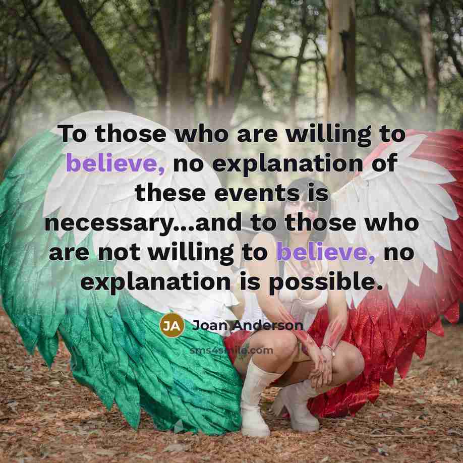 “To those who are willing to believe, no explanation of…” quote by Joan Anderson