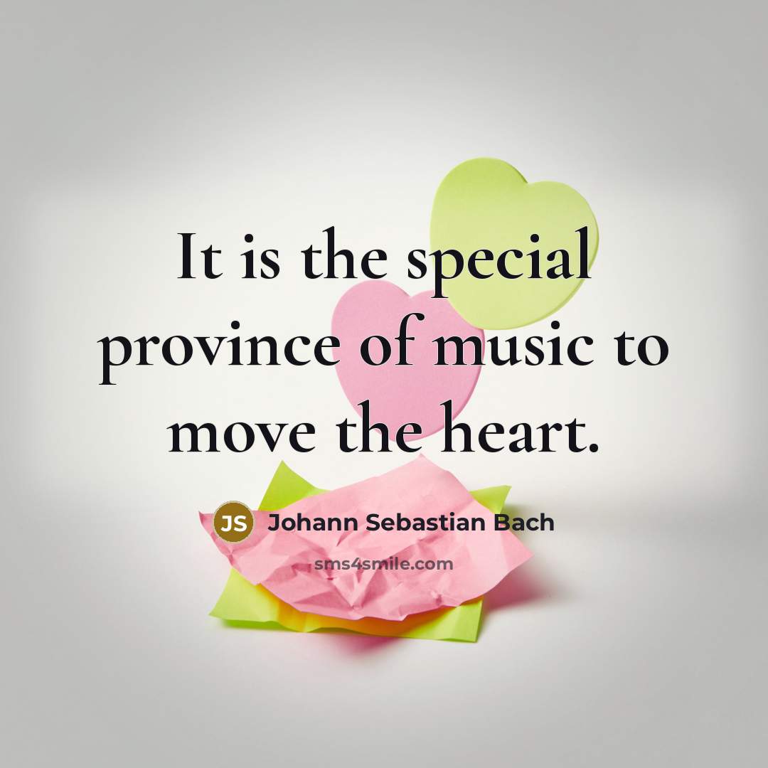 “It is the special province of music to move the…” quote by Johann Sebastian Bach