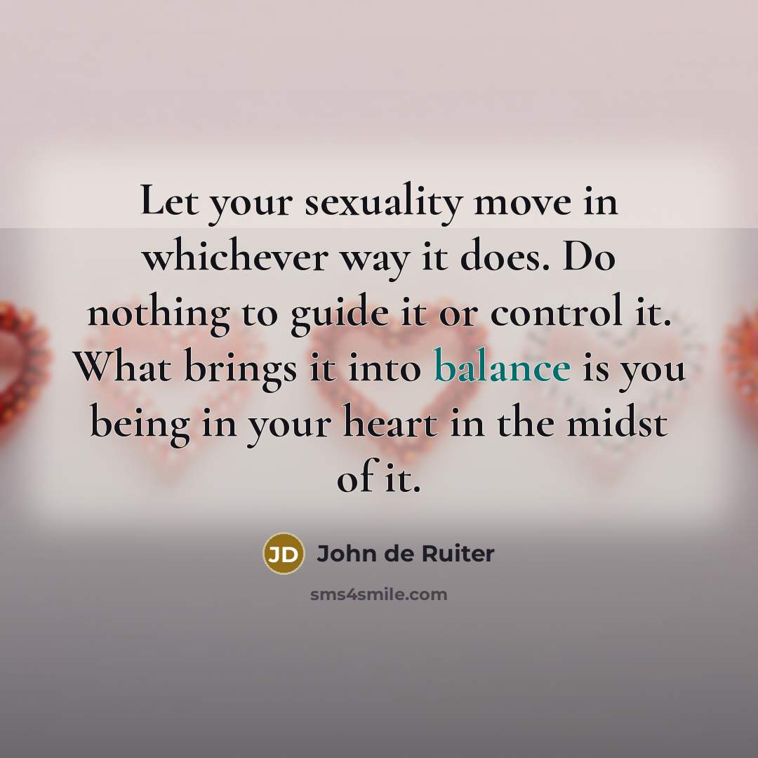“Let your sexuality move in whichever way it does. Do…” quote by John de Ruiter