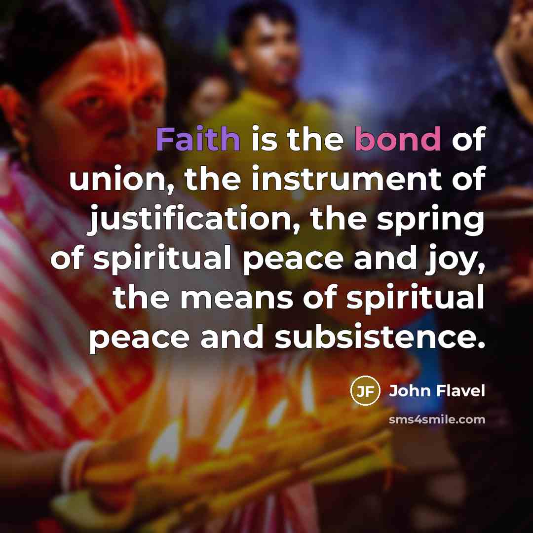 “Faith is the bond of union, the instrument of justification,…” quote by John Flavel