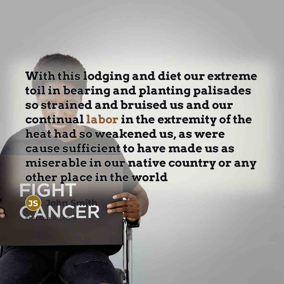 “With this lodging and diet our extreme toil in bearing…” quote by John Smith