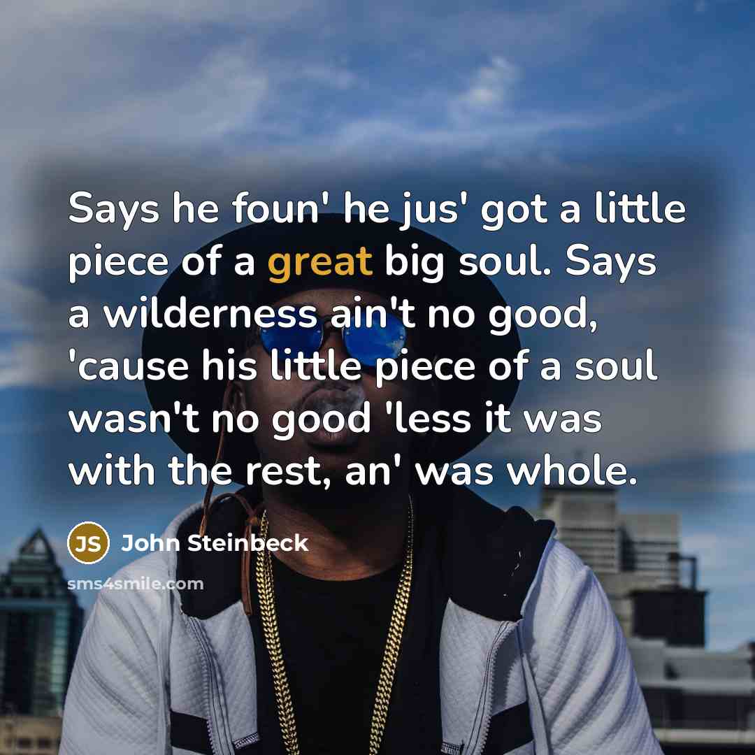 “Says he foun' he jus' got a little piece of…” quote by John Steinbeck