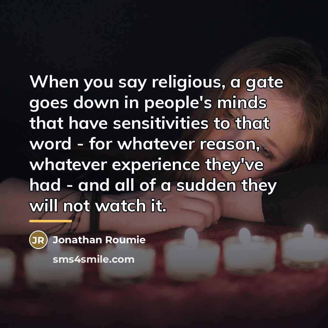 “When you say religious, a gate goes down in people's…” quote by Jonathan Roumie