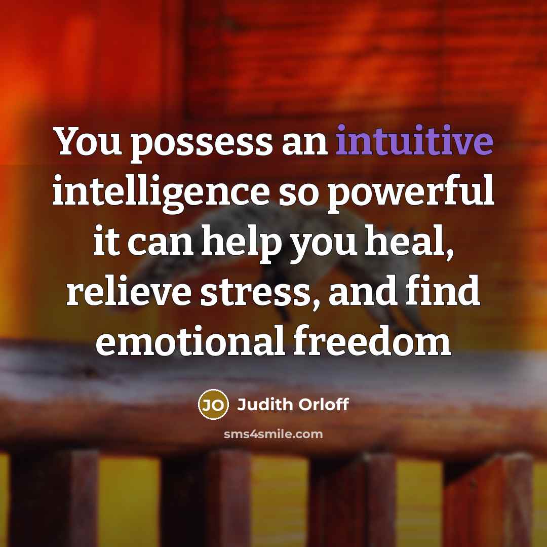 “You possess an intuitive intelligence so powerful it can help…” quote by Judith Orloff