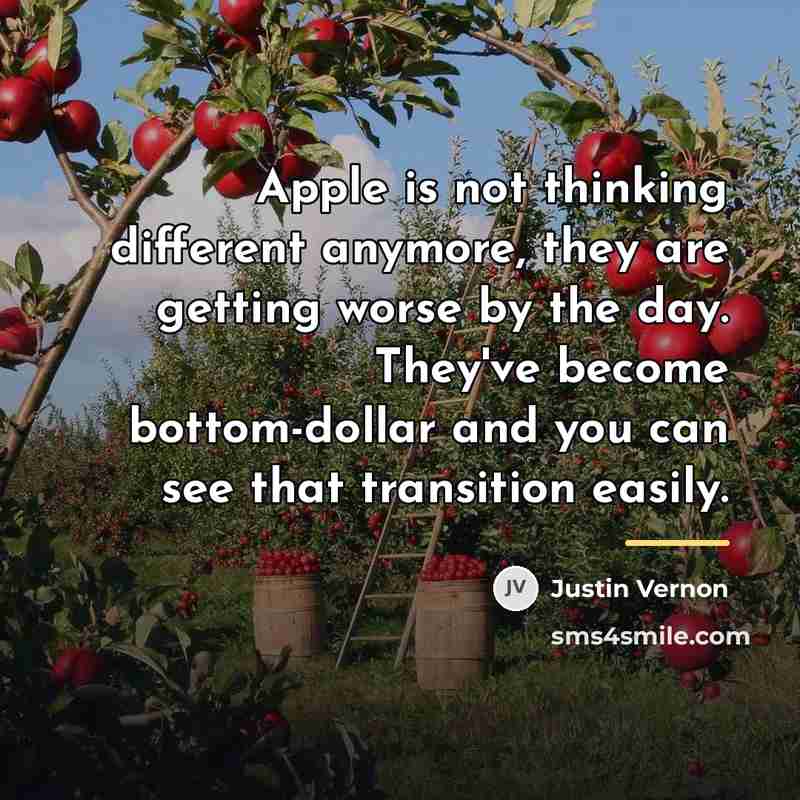 “Apple is not thinking different anymore, they are getting worse…” quote by Justin Vernon