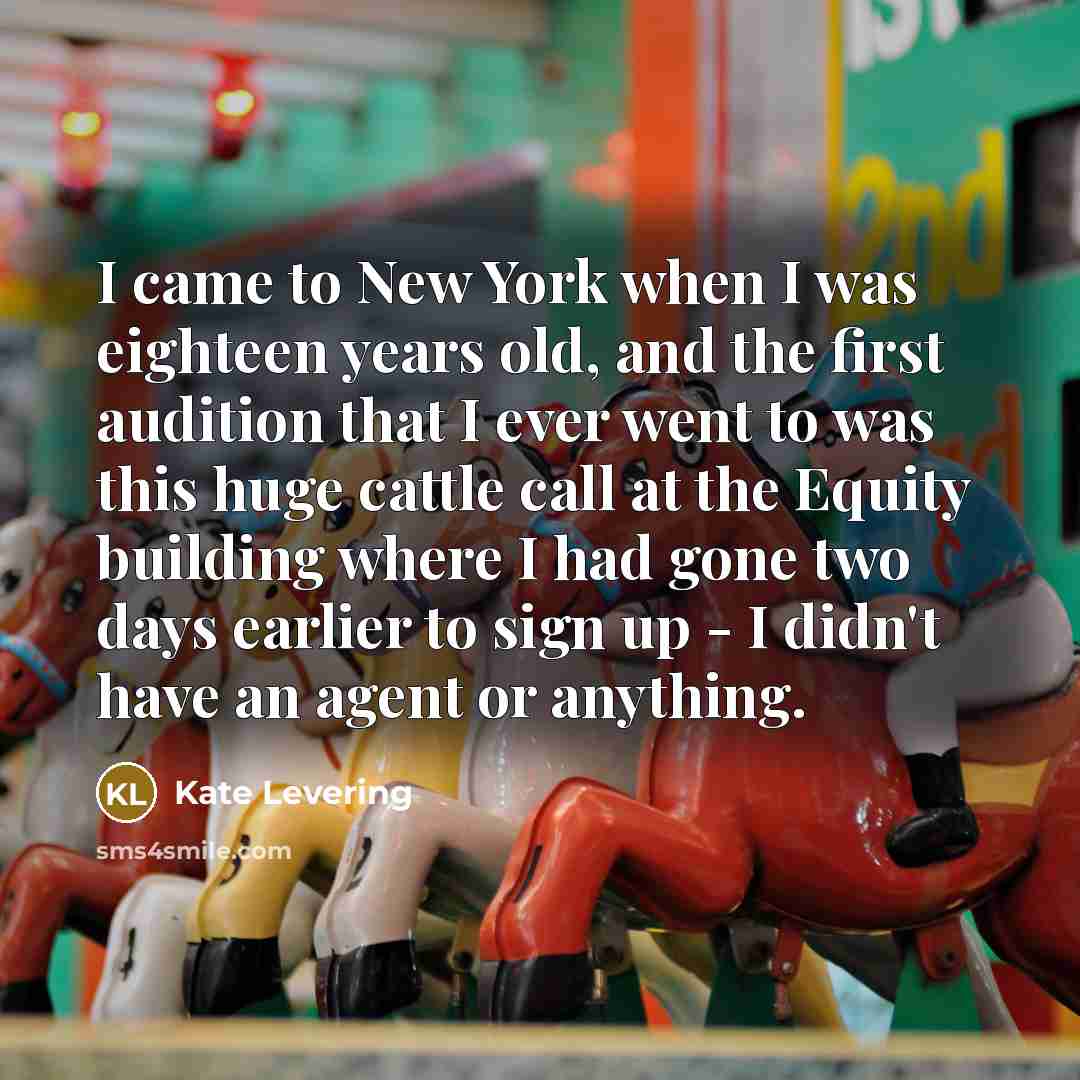 “I came to New York when I was eighteen years…” quote by Kate Levering