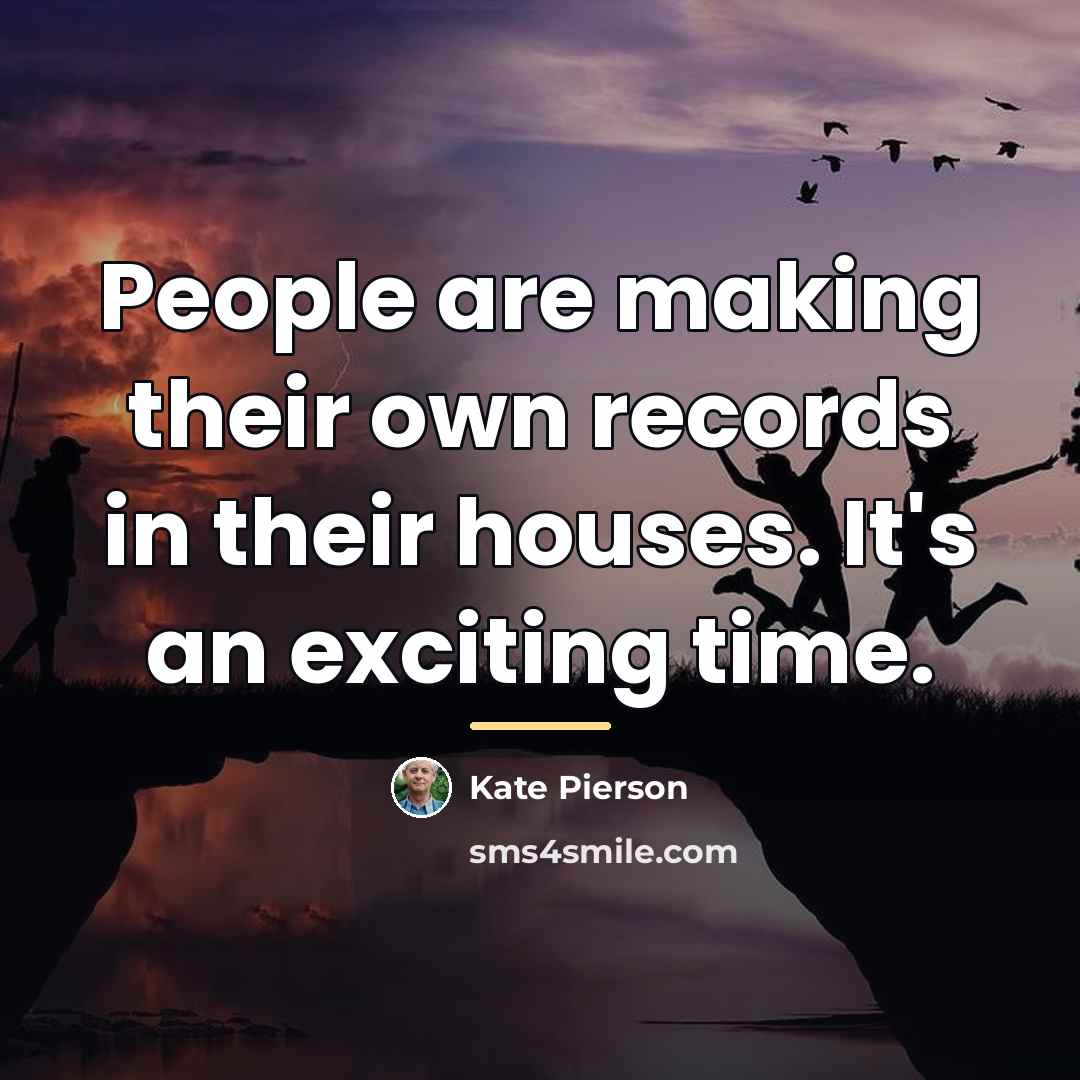 “People are making their own records in their houses. It's…” quote by Kate Pierson