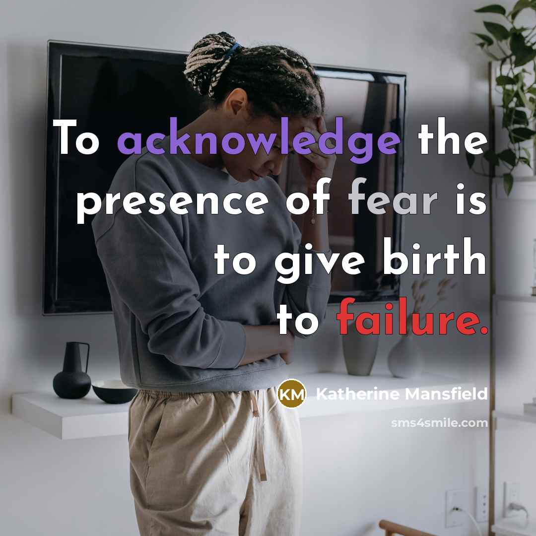 “To acknowledge the presence of fear is to give birth…” quote by Katherine Mansfield