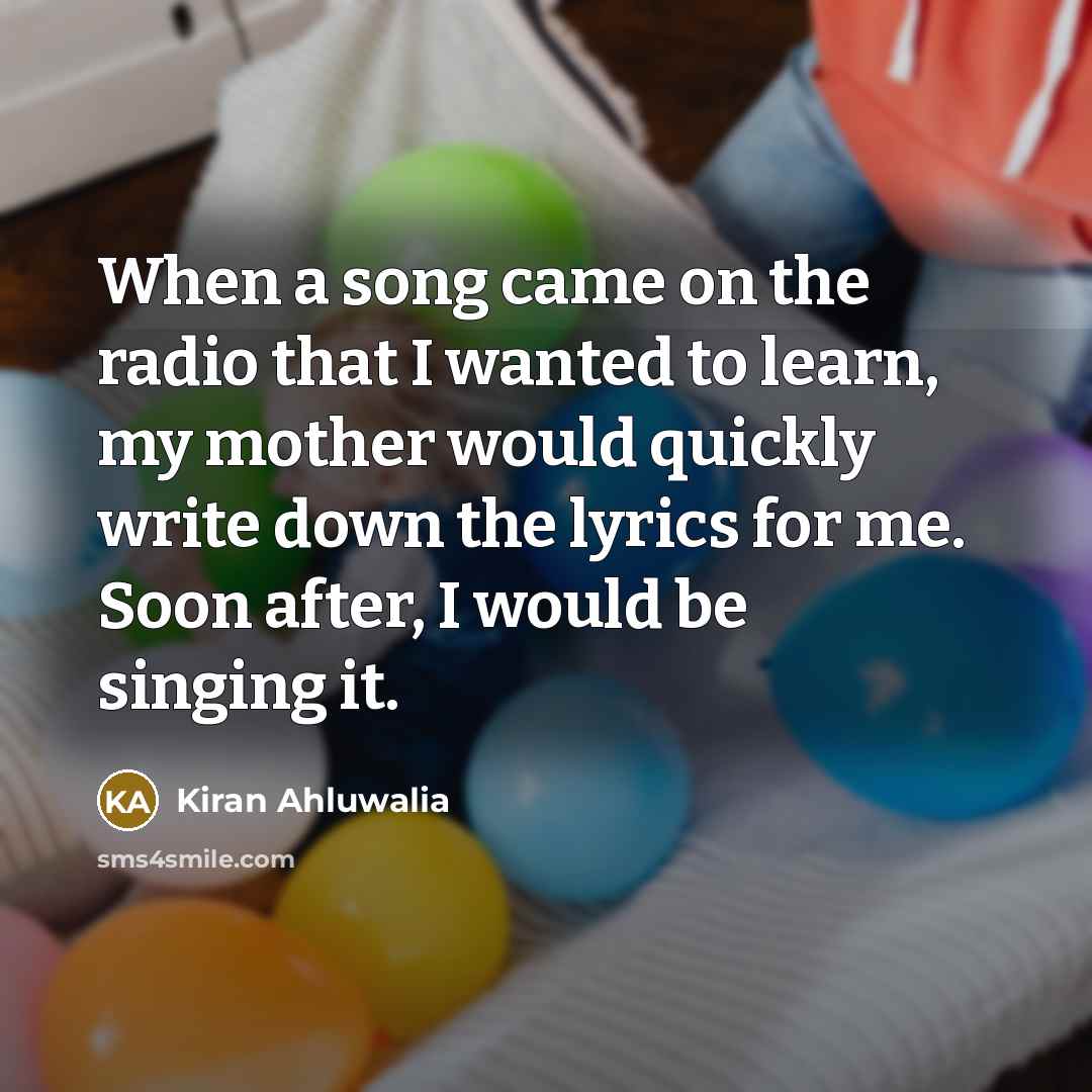 “When a song came on the radio that I wanted…” quote by Kiran Ahluwalia