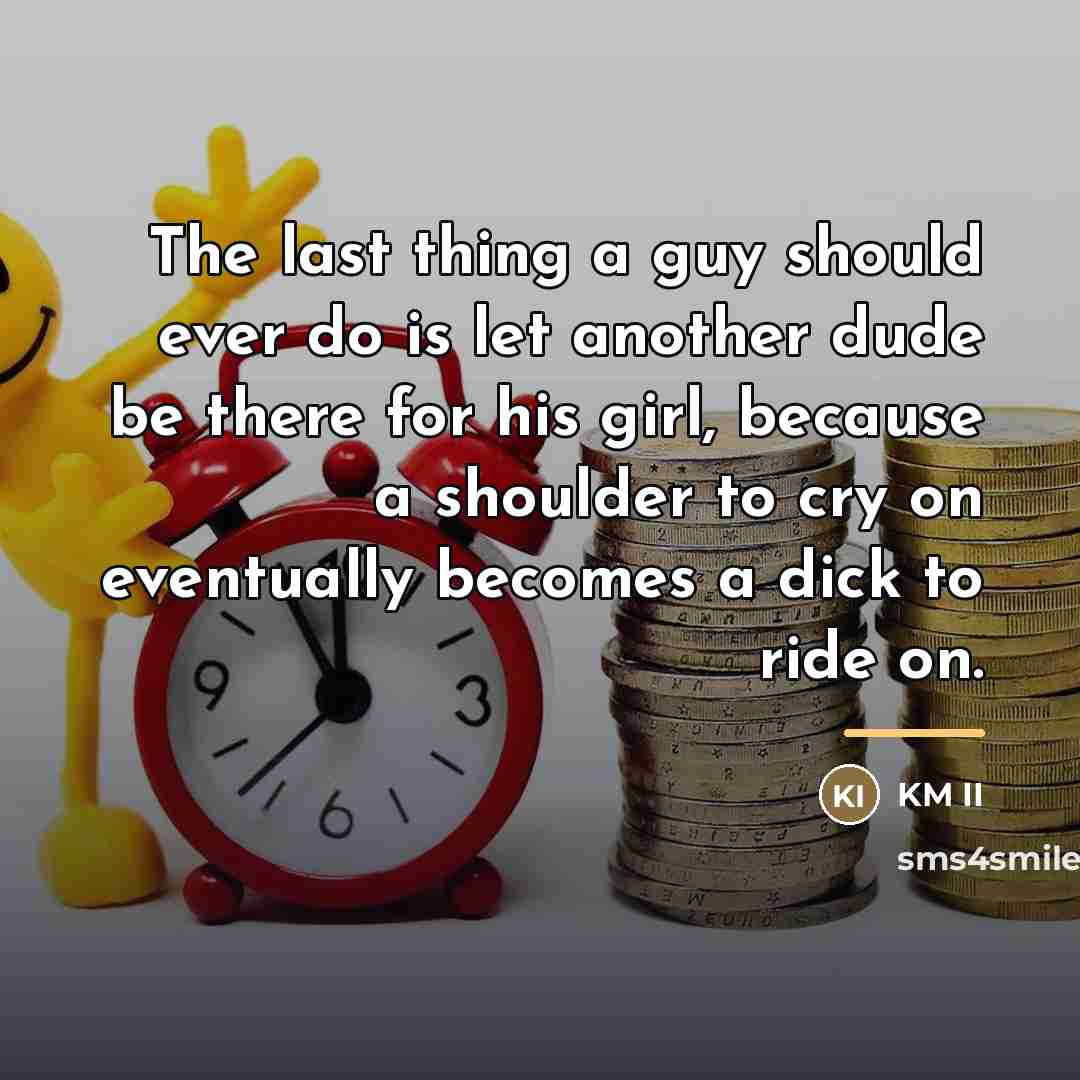 “The last thing a guy should ever do is let…” quote by KM II