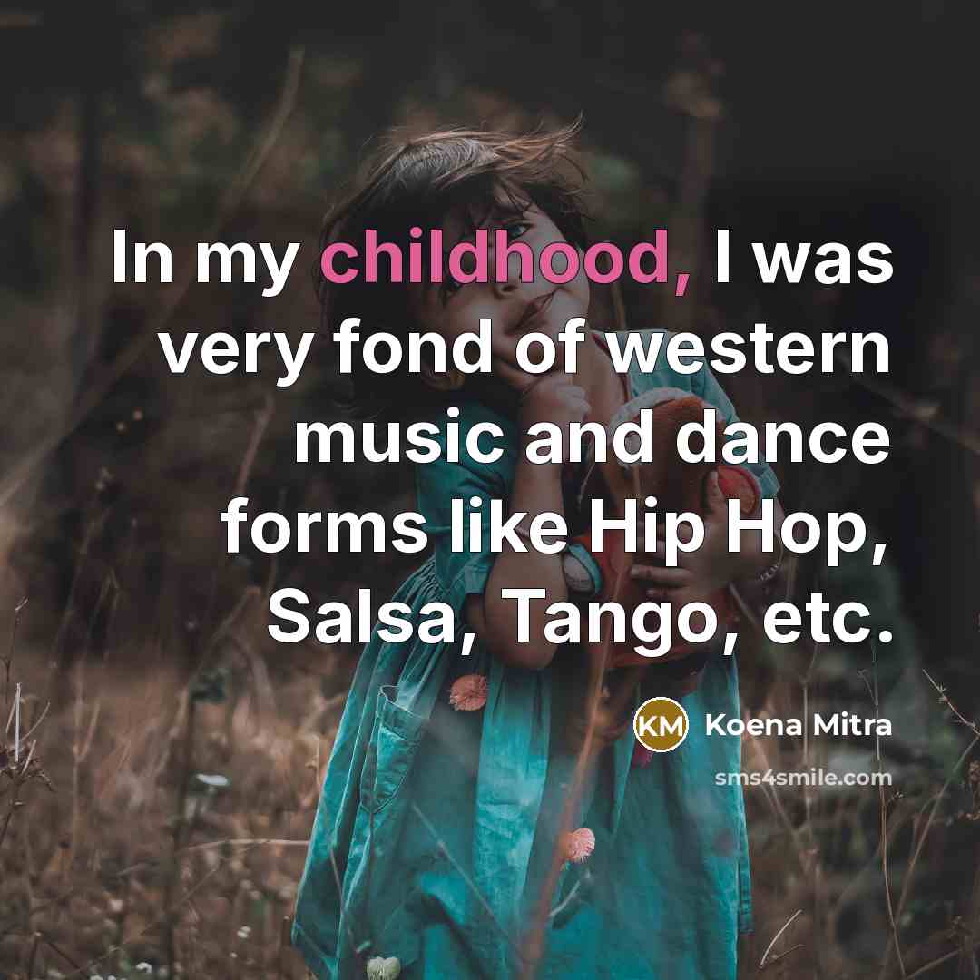 “In my childhood, I was very fond of western music…” quote by Koena Mitra