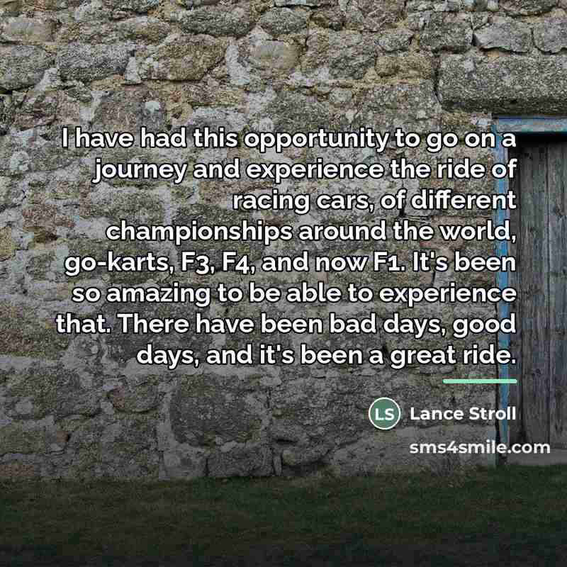 “I have had this opportunity to go on a journey…” quote by Lance Stroll