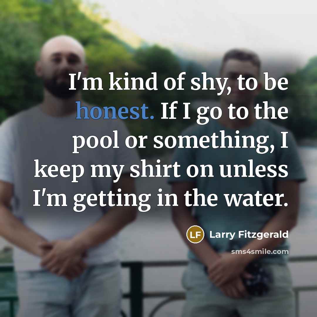 “I'm kind of shy, to be honest. If I go…” quote by Larry Fitzgerald