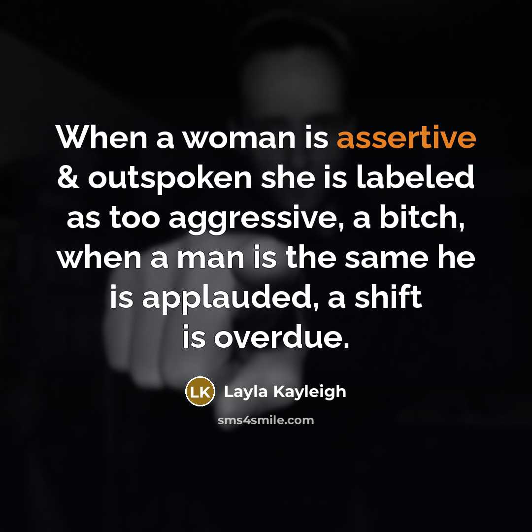 “When a woman is assertive & outspoken she is labeled…” quote by Layla Kayleigh