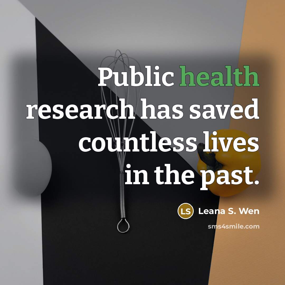 “Public health research has saved countless lives in the past.…” quote by Leana S. Wen
