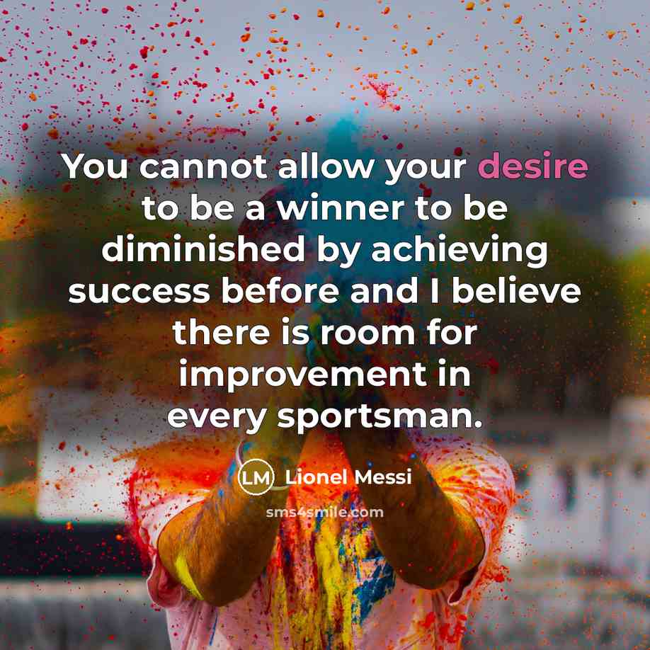 “You cannot allow your desire to be a winner to…” quote by Lionel Messi