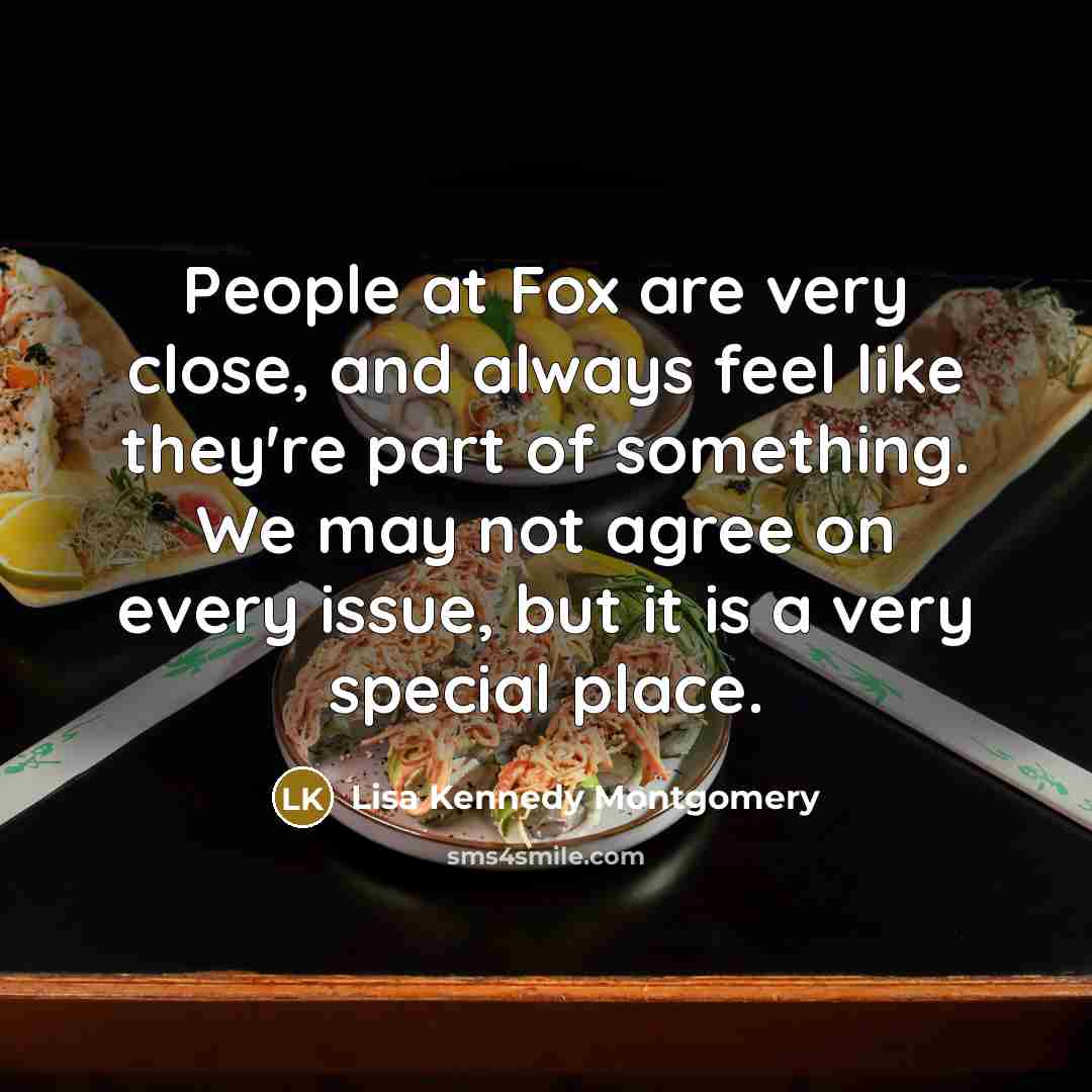 “People at Fox are very close, and always feel like…” quote by Lisa Kennedy Montgomery