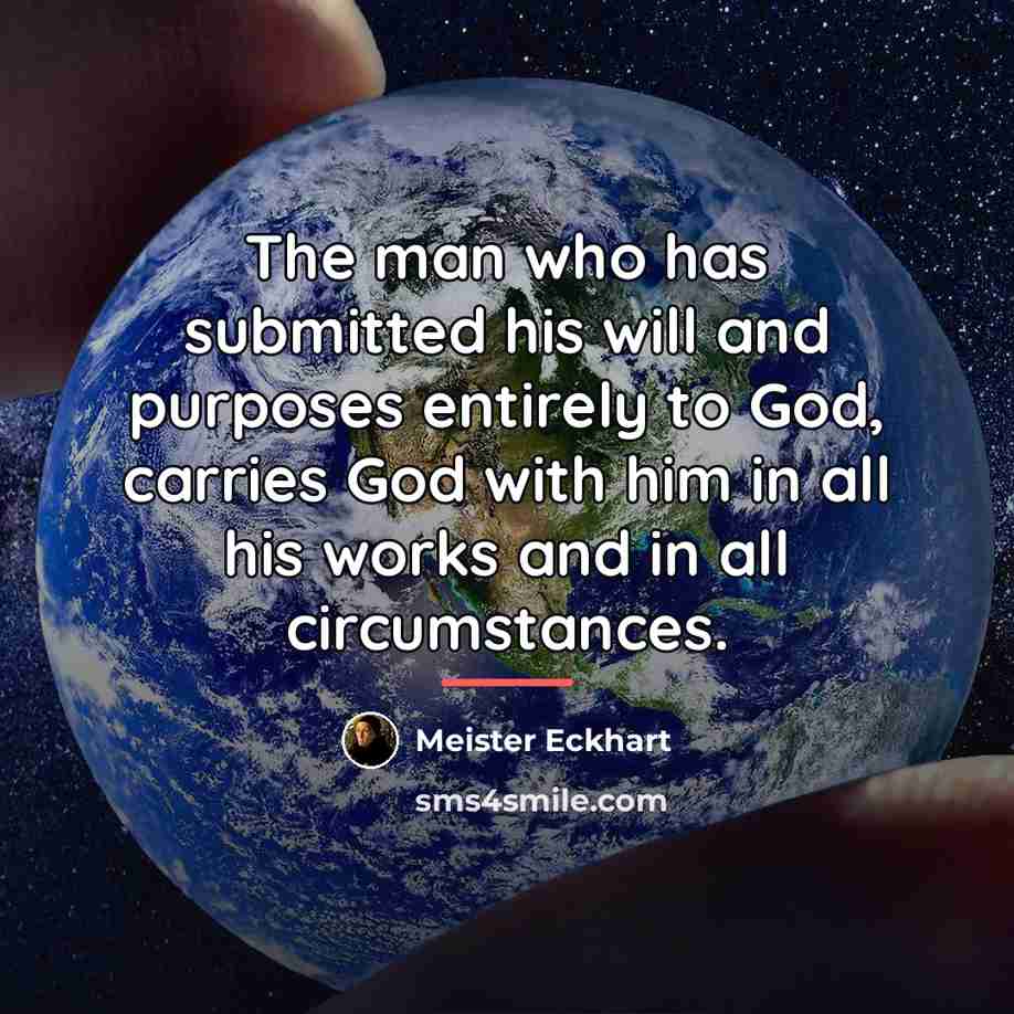 “The man who has submitted his will and purposes entirely…” quote by Meister Eckhart
