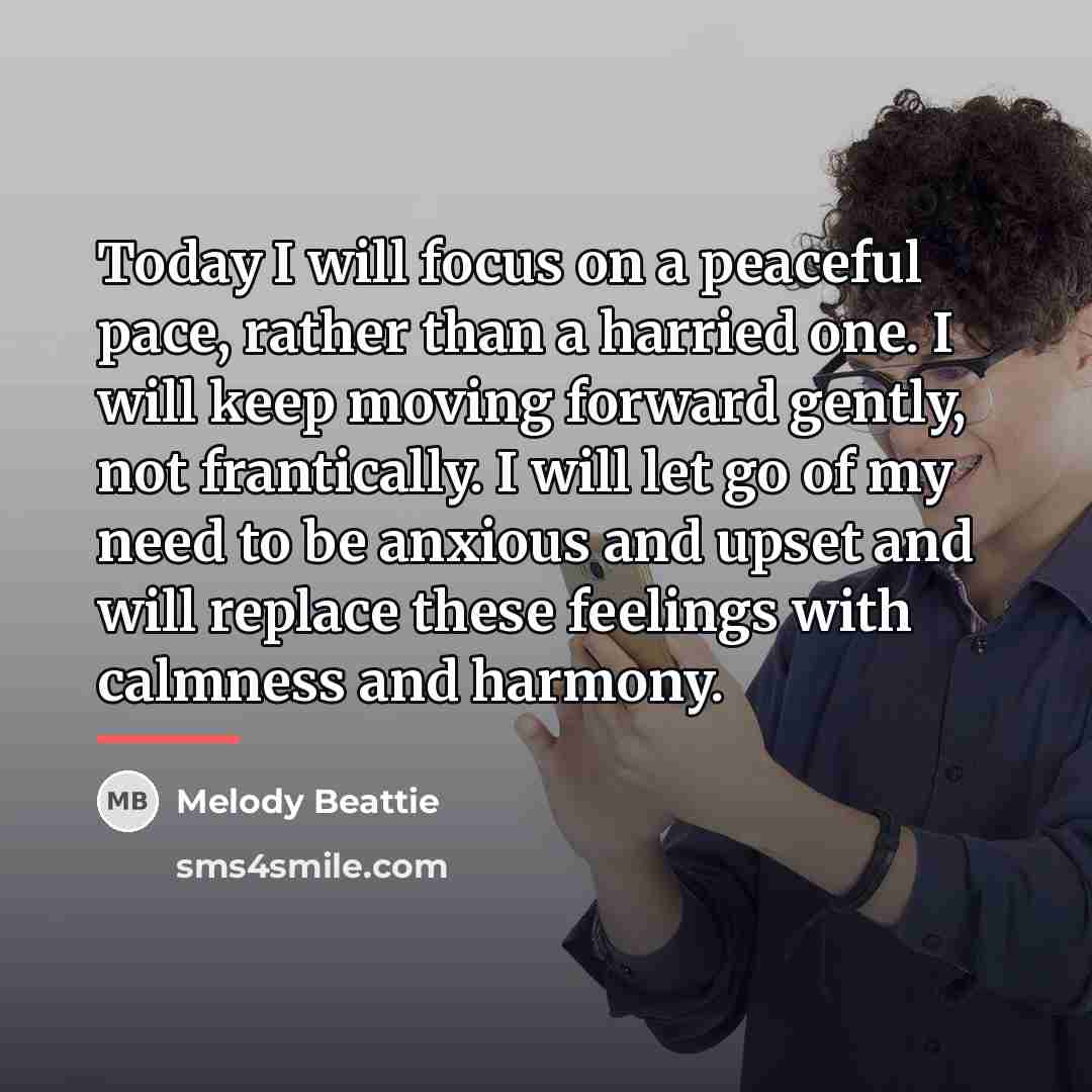 “Today I will focus on a peaceful pace, rather than…” quote by Melody Beattie