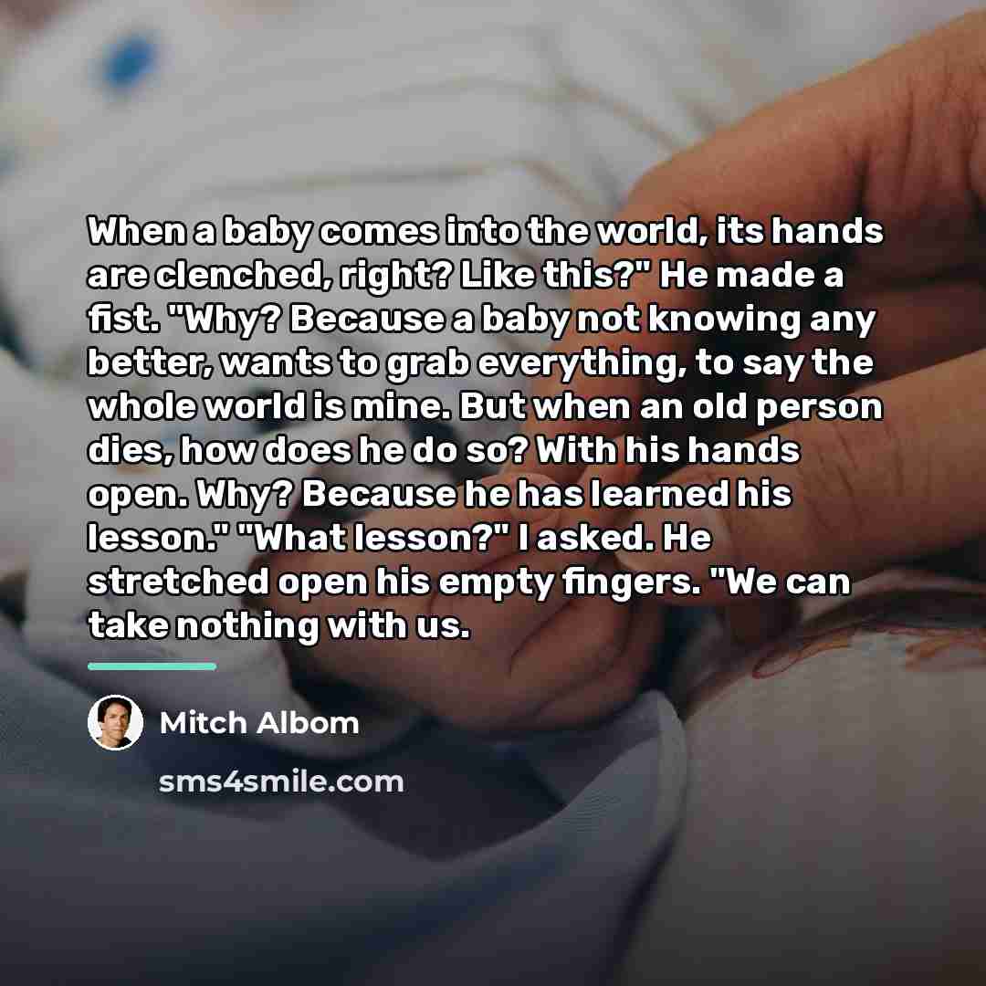 “When a baby comes into the world, its hands are…” quote by Mitch Albom